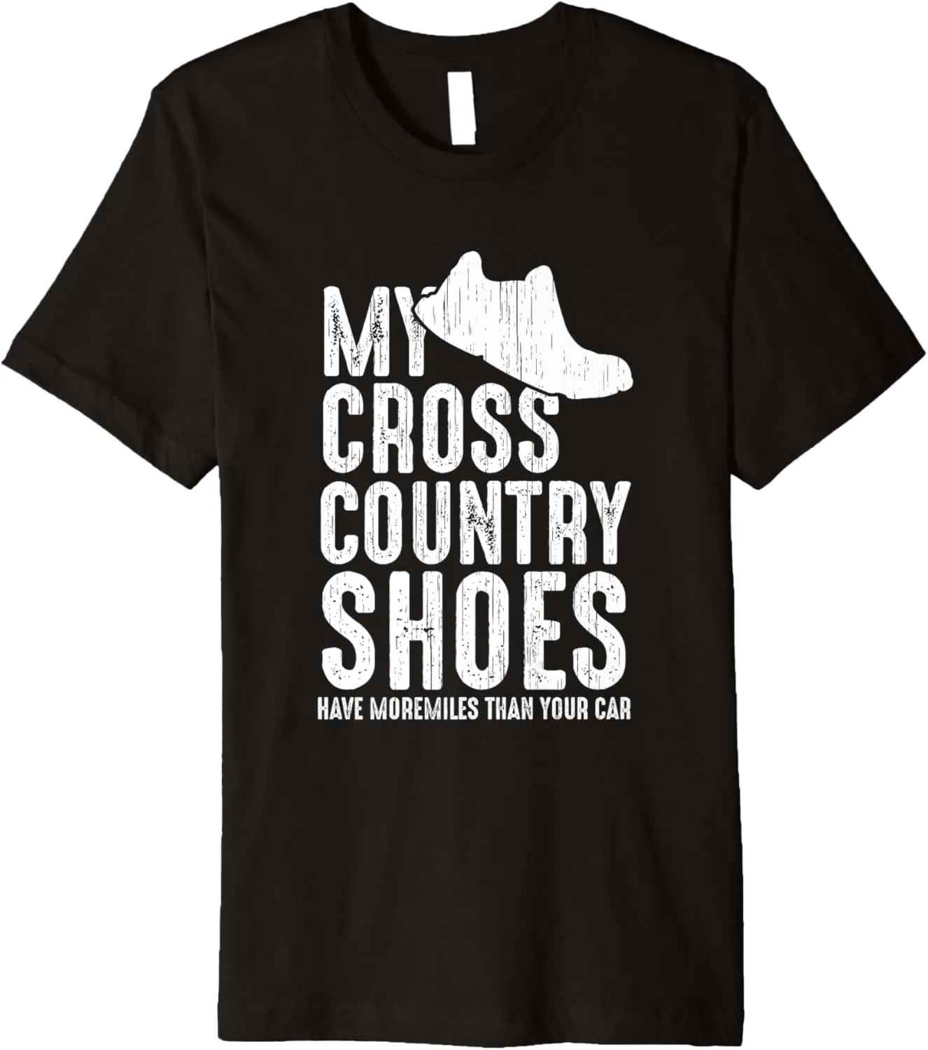 My Cross Country Shoes Have More Miles Than You Car Funny XC Premium T-Shirt
