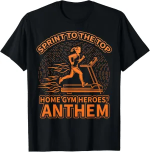 Sprint to the top home gym heroes anthem Treadmill T-Shirt