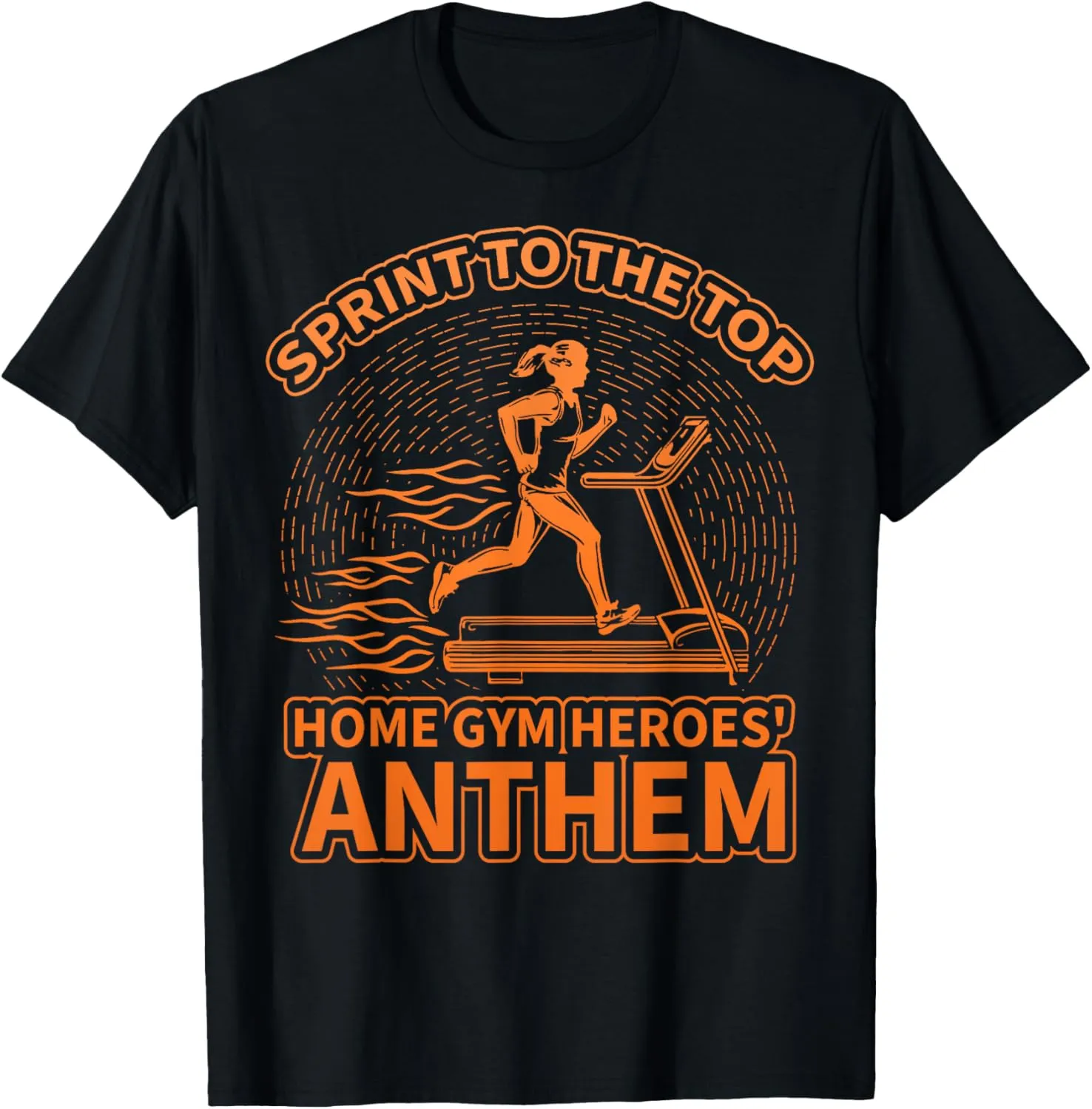 Sprint to the top home gym heroes anthem Treadmill T-Shirt
