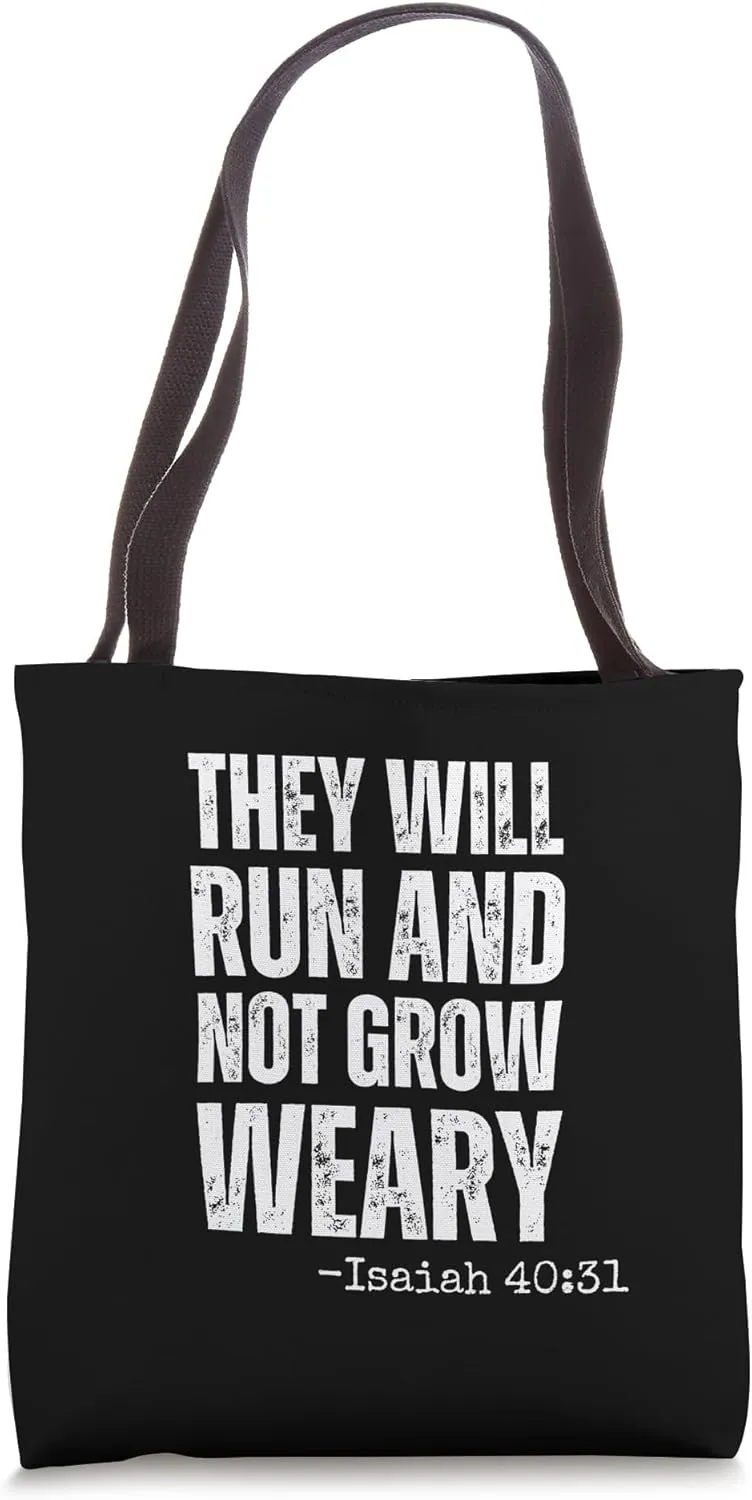 They will Run and not Grow Weary running Isaiah 40:31 faith Tote Bag