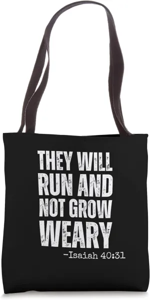 They will Run and not Grow Weary running Isaiah 40:31 faith Tote Bag