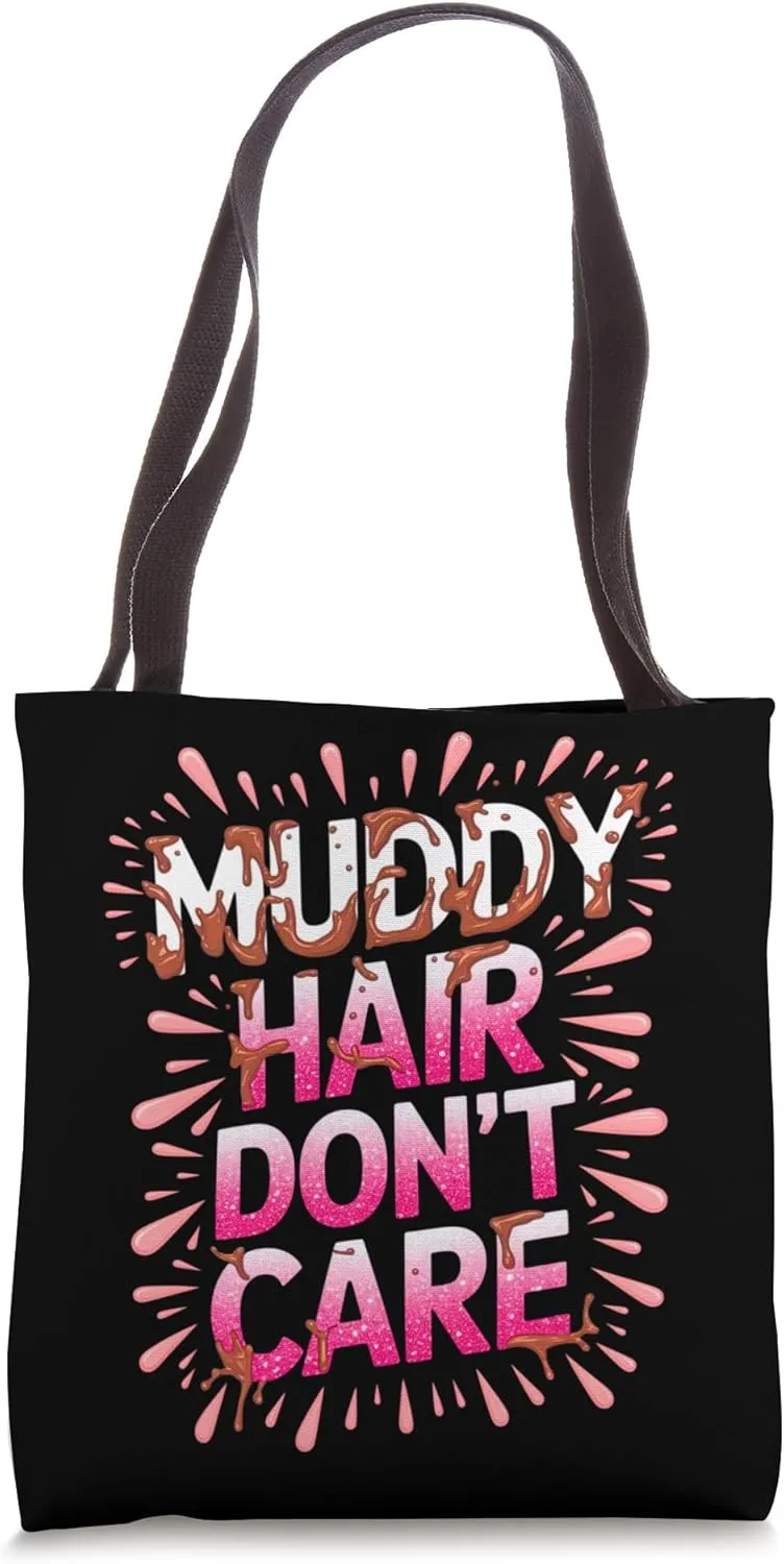 Women Muddy Hair Don't Care Mud Run Mudding Runner Muddy ATV Tote Bag