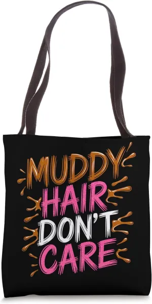 Women Muddy Hair Don't Care Mud Run Mudding Runner Muddy ATV Tote Bag