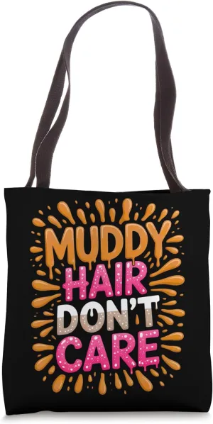 Women Muddy Hair Don't Care Mud Run Mudding Runner Muddy ATV Tote Bag