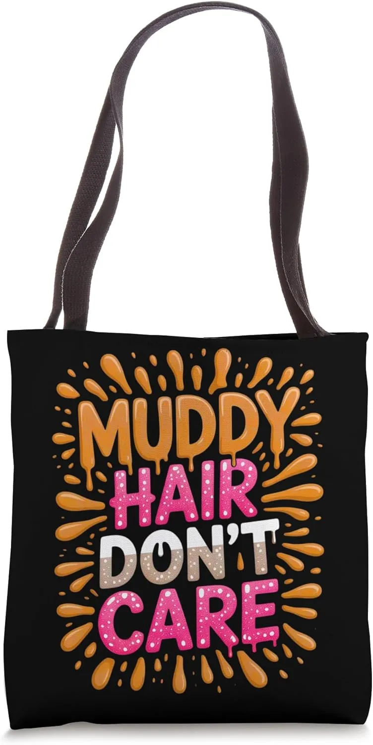 Women Muddy Hair Don't Care Mud Run Mudding Runner Muddy ATV Tote Bag
