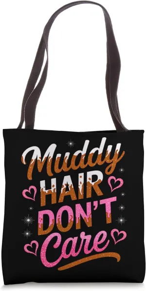 Women Muddy Hair Don't Care Mud Run Mudding Runner Muddy Tote Bag