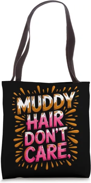 Women Muddy Hair Don't Care Mud Run Mudding Runner Muddy Tote Bag